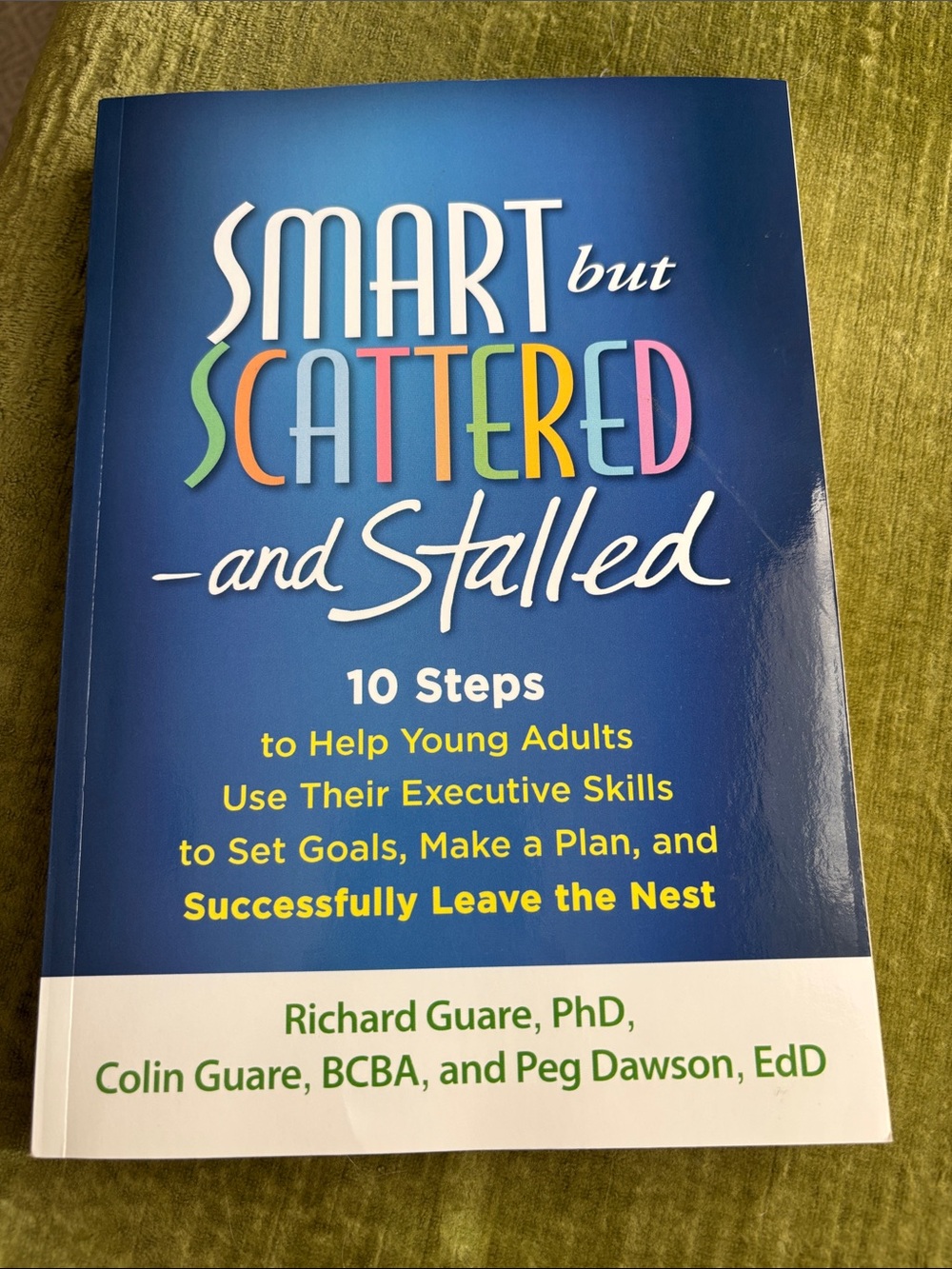 Smart but Scattered- and Stalled. Wonderful advice to help your young adult.